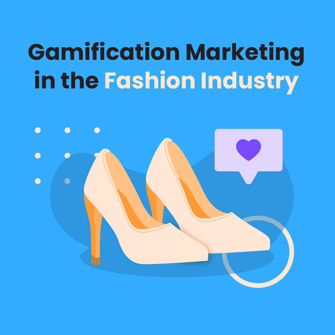 Gamification Marketing in the Fashion Industry